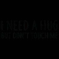 I Need a Hug But Don't Touch Me Mug