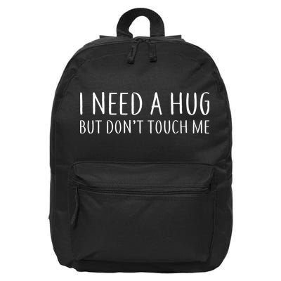 I Need a Hug But Don't Touch Me 16 in Basic Backpack