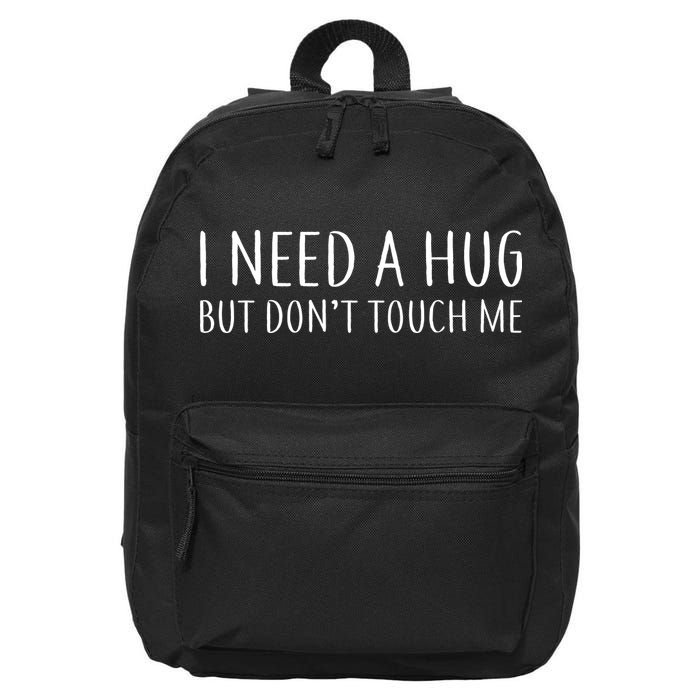I Need a Hug But Don't Touch Me 16 in Basic Backpack