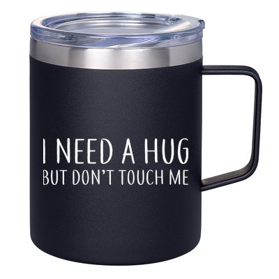 I Need a Hug But Don't Touch Me 12oz Stainless Steel Coffee Mug