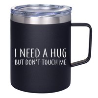 I Need a Hug But Don't Touch Me 12oz Stainless Steel Coffee Mug