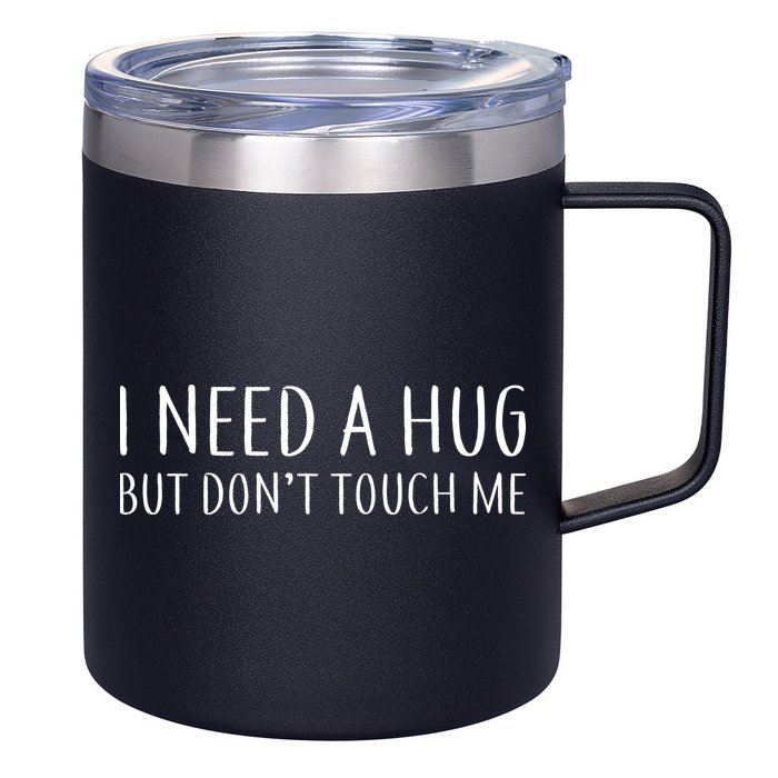 I Need a Hug But Don't Touch Me 12oz Stainless Steel Coffee Mug