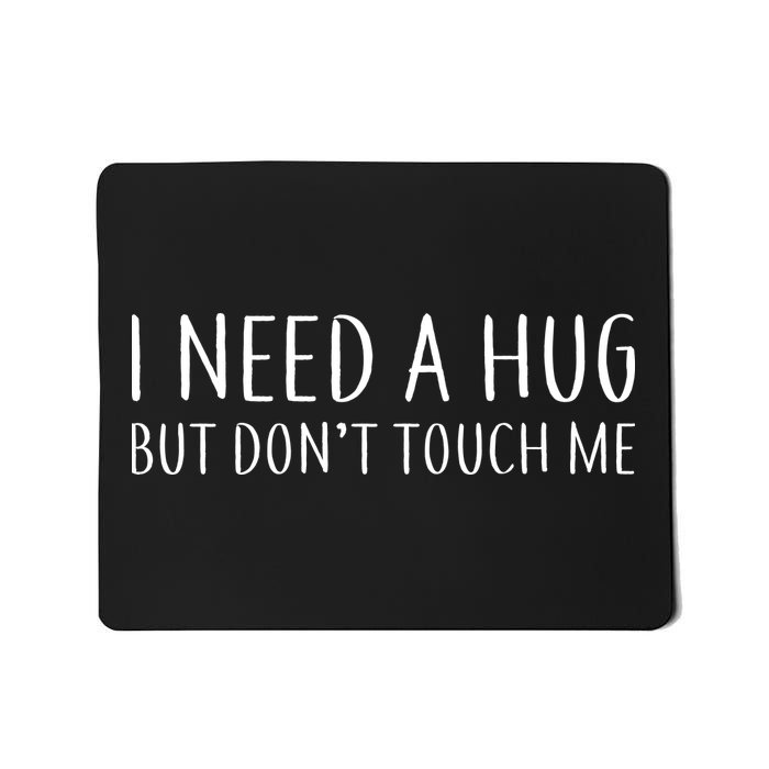 I Need a Hug But Don't Touch Me Mousepad