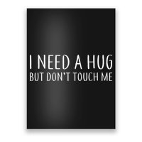 I Need a Hug But Don't Touch Me Poster