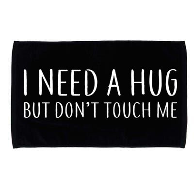 I Need a Hug But Don't Touch Me Microfiber Hand Towel