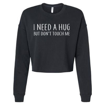 I Need a Hug But Don't Touch Me Cropped Pullover Crew