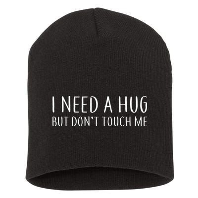 I Need a Hug But Don't Touch Me Short Acrylic Beanie