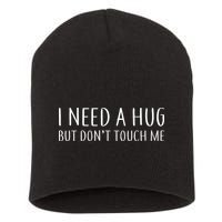 I Need a Hug But Don't Touch Me Short Acrylic Beanie