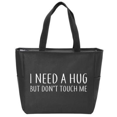I Need a Hug But Don't Touch Me Zip Tote Bag