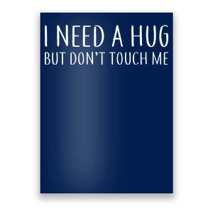 I Need a Hug But Don't Touch Me Poster