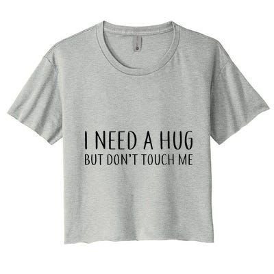 I Need a Hug But Don't Touch Me Women's Crop Top Tee