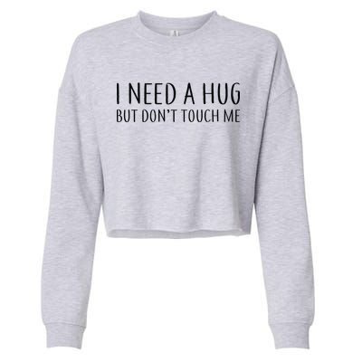 I Need a Hug But Don't Touch Me Cropped Pullover Crew