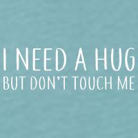 I Need a Hug But Don't Touch Me Sueded Cloud Jersey T-Shirt