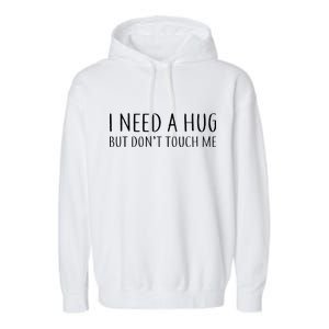 I Need a Hug But Don't Touch Me Garment-Dyed Fleece Hoodie