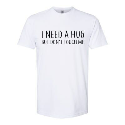 I Need a Hug But Don't Touch Me Softstyle® CVC T-Shirt