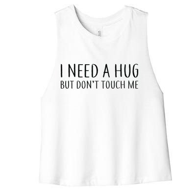 I Need a Hug But Don't Touch Me Women's Racerback Cropped Tank