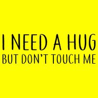 I Need a Hug But Don't Touch Me Button
