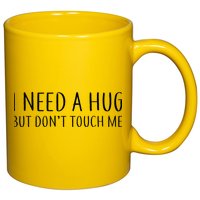 I Need a Hug But Don't Touch Me 11oz C Handle Ceramic Mug