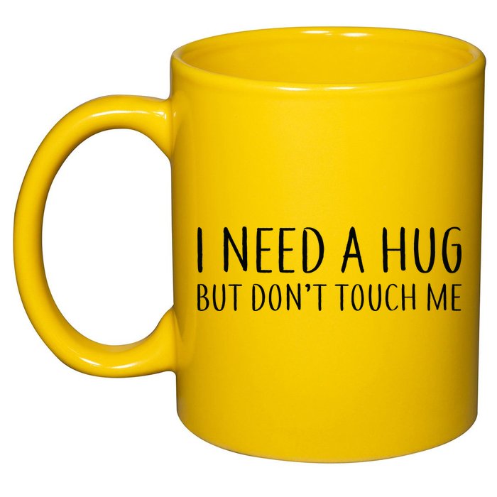 I Need a Hug But Don't Touch Me 11oz C Handle Ceramic Mug