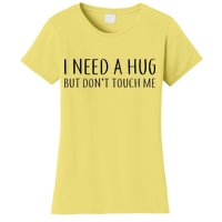 I Need a Hug But Don't Touch Me Women's T-Shirt