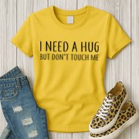 I Need a Hug But Don't Touch Me Womens T-Shirt