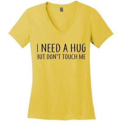 I Need a Hug But Don't Touch Me Women's V-Neck T-Shirt