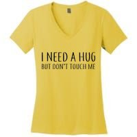 I Need a Hug But Don't Touch Me Women's V-Neck T-Shirt