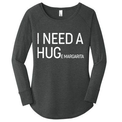 I Need A HUG E Margarita Women's Perfect Tri Tunic Long Sleeve Shirt
