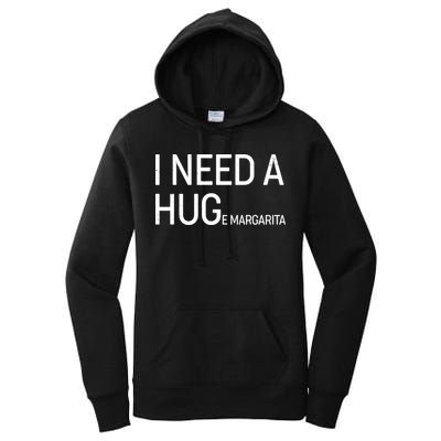 I Need A HUG E Margarita Women's Pullover Hoodie