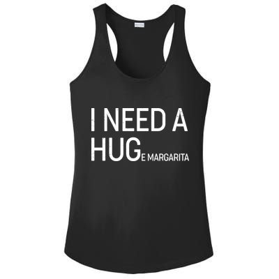 I Need A HUG E Margarita Ladies PosiCharge Competitor Racerback Tank