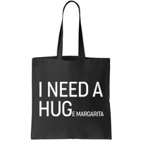 I Need A HUG E Margarita Bag