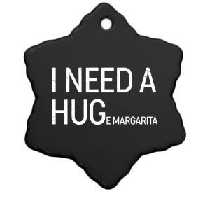 I Need A HUG E Margarita Ceramic Star Ornament