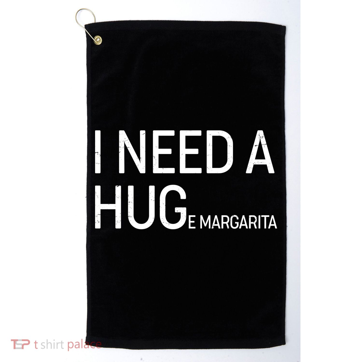 I Need A HUG E Margarita Golf Towel