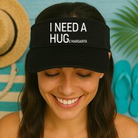 I Need A HUG E Margarita Visor