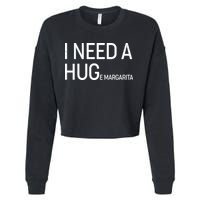 I Need A HUG E Margarita Cropped Pullover Crew