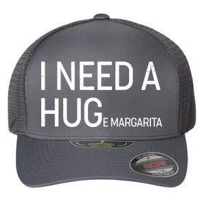 I Need A HUG E Margarita Flexfit Unipanel Trucker Cap