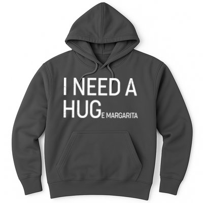 I Need A HUG E Margarita Hoodie