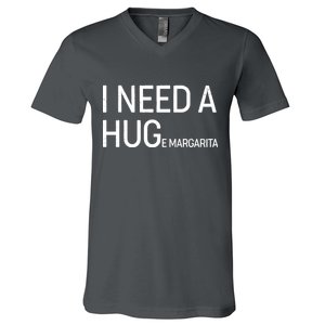 I Need A HUG E Margarita V-Neck T-Shirt