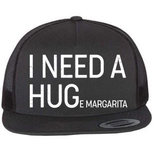 I Need A HUG E Margarita Flat Bill Trucker Hat