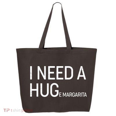 I Need A HUG E Margarita 25L Jumbo Tote