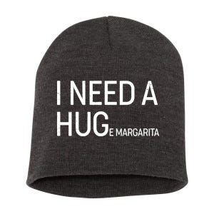 I Need A HUG E Margarita Short Acrylic Beanie