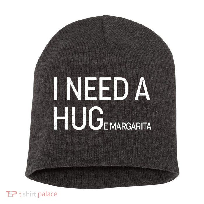 I Need A HUG E Margarita Short Acrylic Beanie