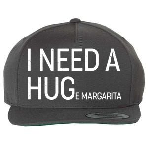 I Need A HUG E Margarita Wool Snapback Cap