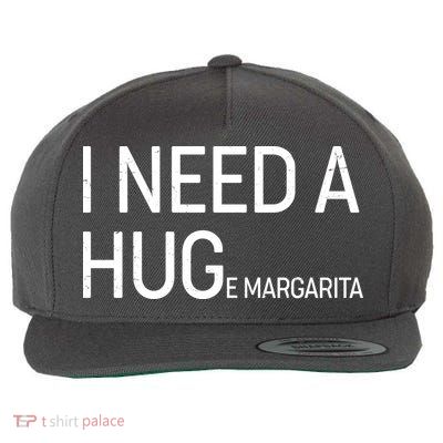 I Need A HUG E Margarita Wool Snapback Cap