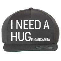 I Need A HUG E Margarita Wool Snapback Cap
