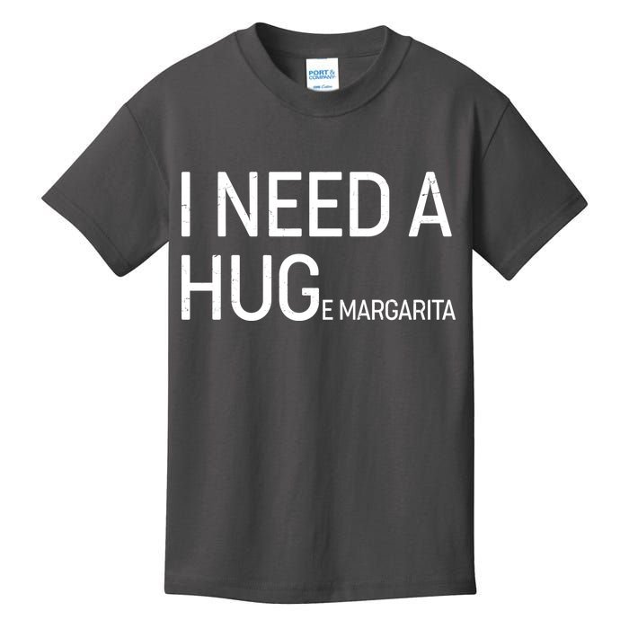 I Need A HUG E Margarita Kids T-Shirt