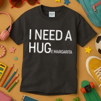 I Need A HUG E Margarita Kids T-Shirt