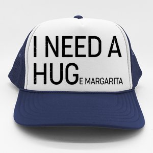 I Need A HUG E Margarita Trucker Hat