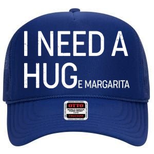 I Need A HUG E Margarita High Crown Mesh Back Trucker Hat