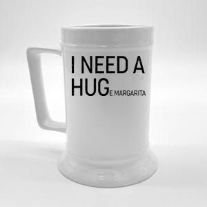 I Need A HUG E Margarita Beer Stein